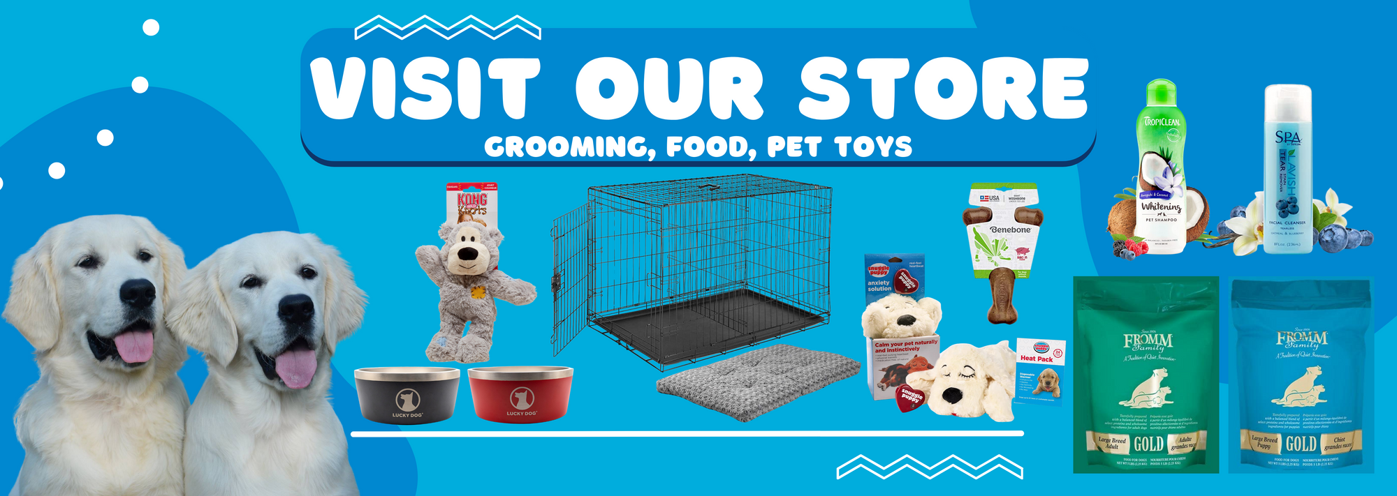 VISIT OUR STORE GROOMING, FOOD, PET TOYS
